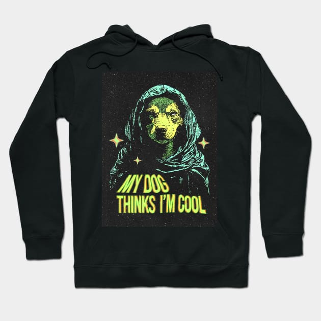 My Dog Thinks Im Cool - Retro Design Hoodie by Mandegraph